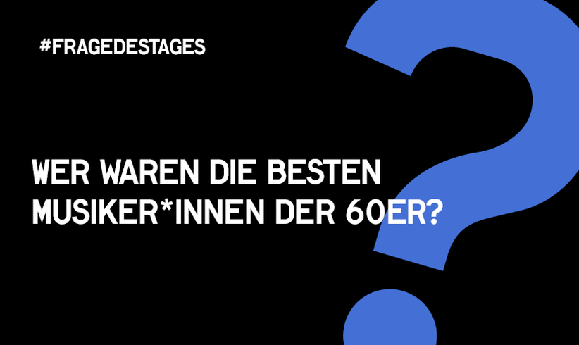 Die Fragen der Woche - über die 60s