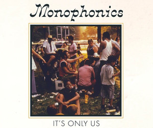 Monophonics: It's Only Us