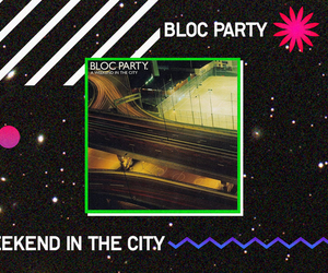 Bloc Party - A Weekend in the City